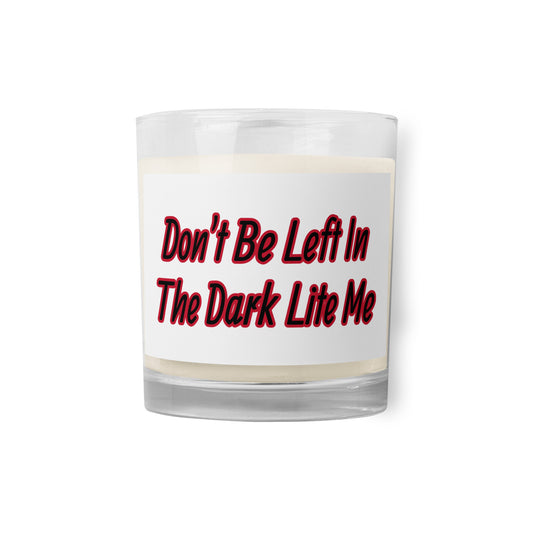 Don't Be Left In The Dark Lite Me Glass jar soy wax candle